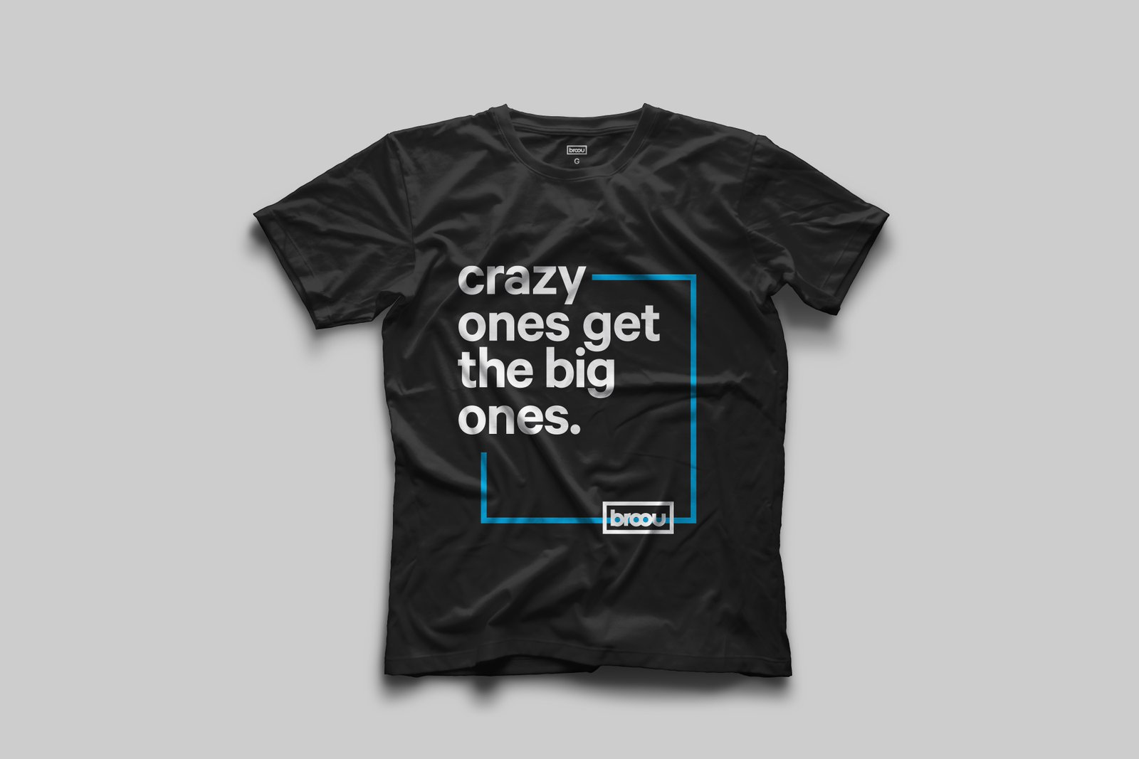 Broou t-shirt. Crazy ones get the big ones.